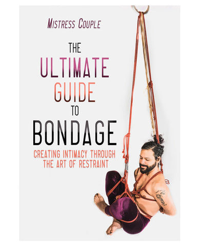 The Ultimate Guide To Bondage - LUST Depot