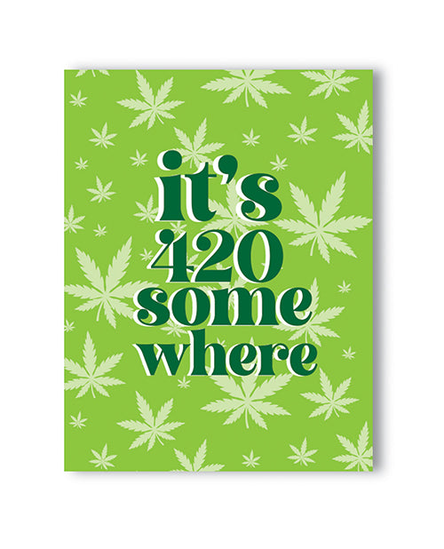 It's 420 Somewhere 420 Greeting Card - LUST Depot