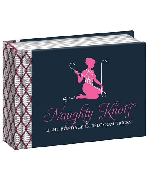 Naughty Knots Light Bondage & Bedroom Tricks - LUST Depot